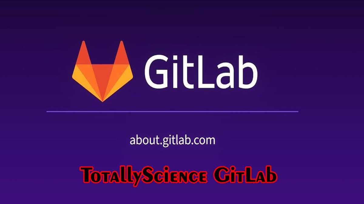 How to Get Started with Totally Science GitLab