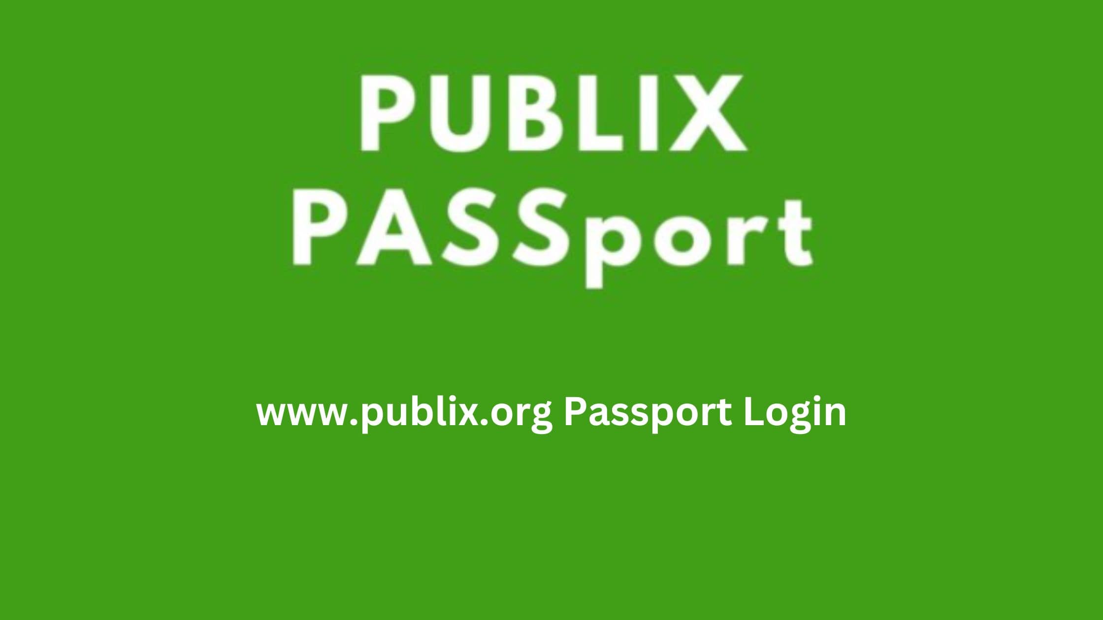 Advantages of Having a Publix Passport: A Comprehensive Guide