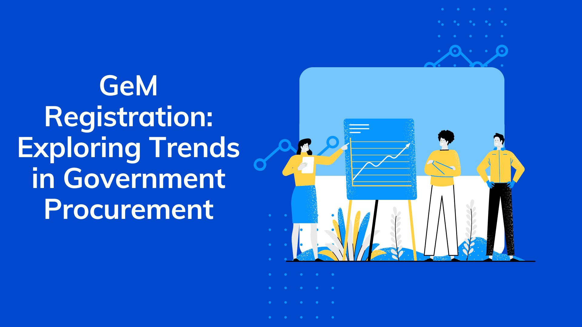 GeM Registration Exploring Trends in Government Procurement