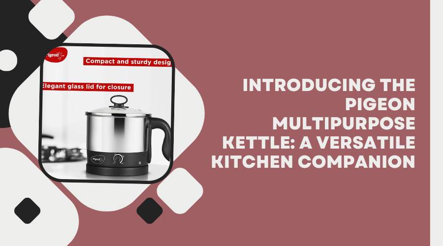 Introducing the Pigeon Multipurpose Kettle: A Versatile Kitchen Companion