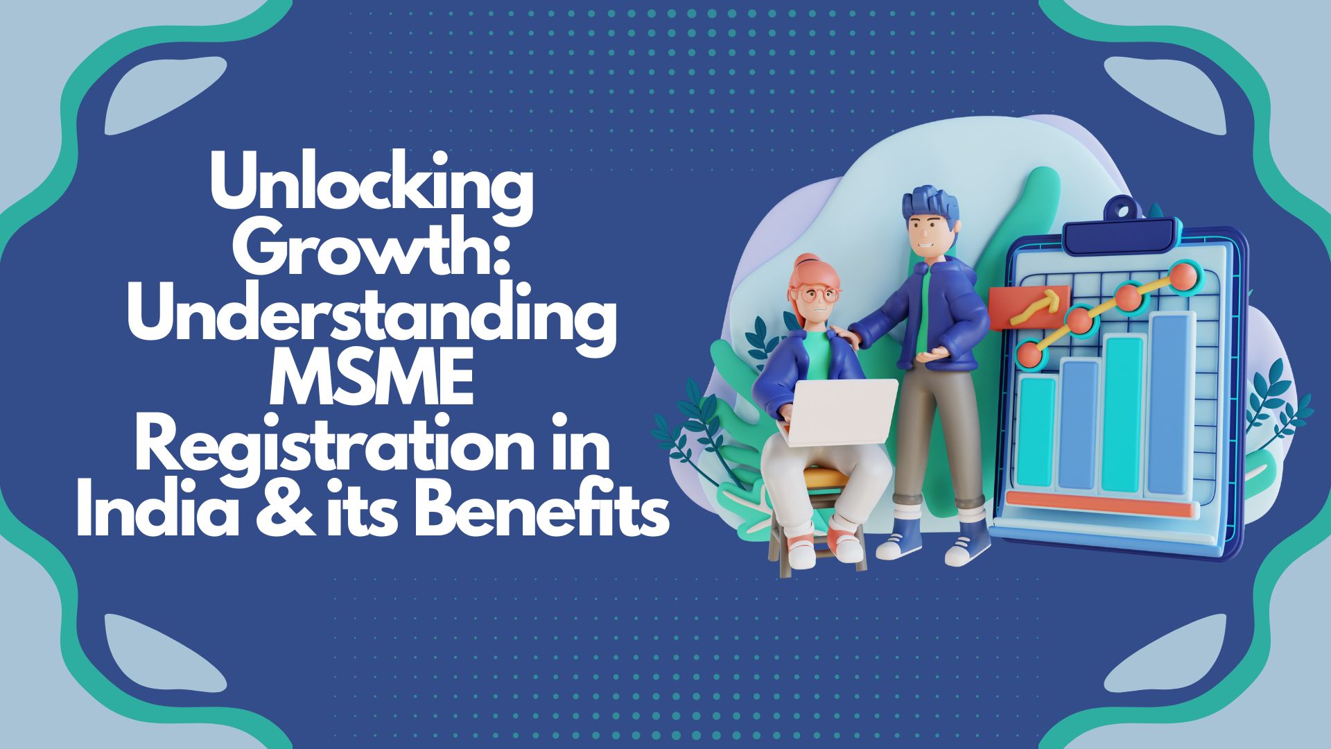 Unlocking Growth Understanding MSME Registration in India & its Benefits
