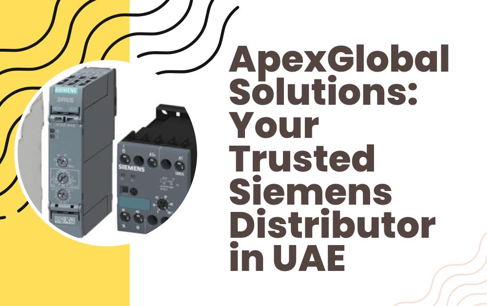 ApexGlobalSolutions: Your Trusted Siemens Distributor in UAE