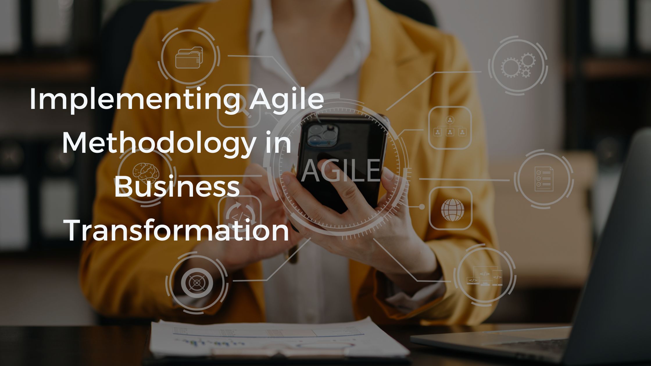 Implementing Agile Methodology in Business Transformation