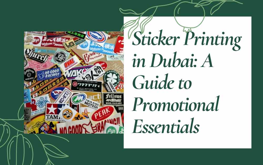 Sticker Printing in Dubai A Guide to Promotional Essentials