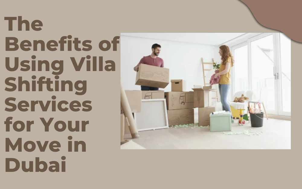 villa shifting services in Dubai